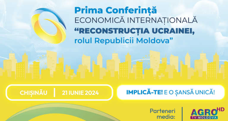 Conferinţa internaţională cu tema “Reconstrucţia Ucrainei. Rolul Republicii Moldova” va avea loc la Chişinău